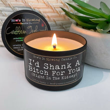 Load image into Gallery viewer, I'd Shank A Bitch For You... | Funny 100% Natural Soy Candle