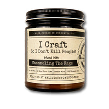 Load image into Gallery viewer, I Craft So I Don't Kill People! - Infused With "Channeling The Rage" Scent: A Hot Mess