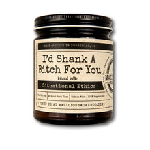Load image into Gallery viewer, I'd Shank A Bitch For You - Infused With "Situational Ethics" Scent: Moxie