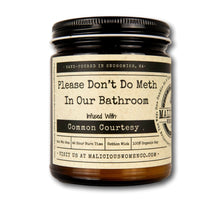 Load image into Gallery viewer, Please Don't Do Meth In Our Bathroom - Infused with "Common Courtesy" Scent: Oakmoss & Amber