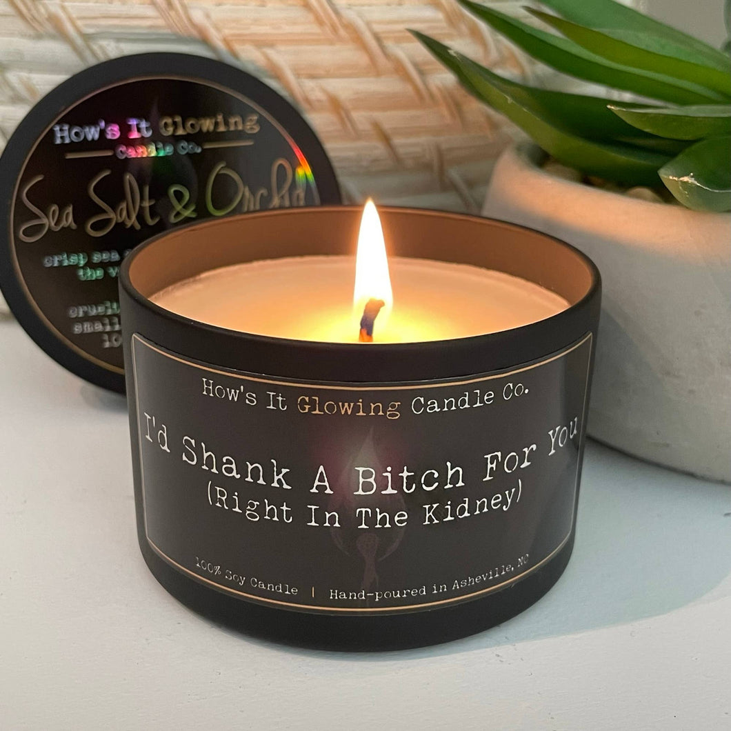 I'd Shank A Bitch For You... | Funny 100% Natural Soy Candle