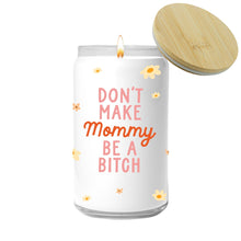 Load image into Gallery viewer, Don&#39;t Make Mommy Be A Bitch Candle
