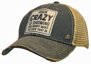 YOUR CRAZY IS SHOWING HAT