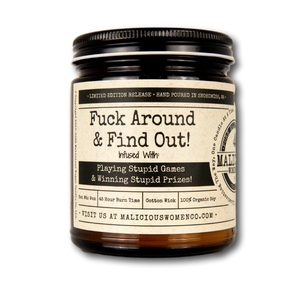 Fuck Around & Find Out! Infused with Playing Stupid Games & Winning Stupid Prizes! Scent: Cedar & Bourbon