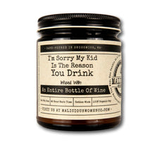 Load image into Gallery viewer, I&#39;m Sorry My Kid Is The Reason You Drink - Infused with &quot;An Entire Bottle Of Wine&quot; Scent: Cabernet All Day
