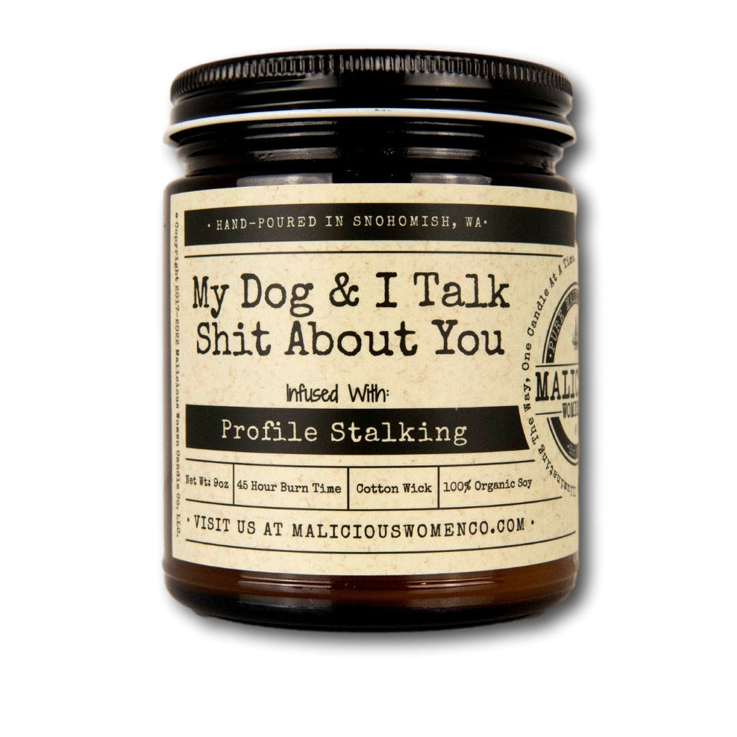 My Dog & I Talk Shit About You - Infused with 