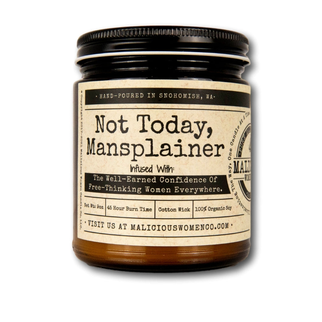 Not Today, Mansplainer- Infused With 